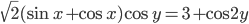 \sqrt{2}(\sin x+\cos x)\cos y=3+\cos 2y