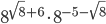 8^{\sqrt{8}+6}\cdot8^{-5-\sqrt{8}}