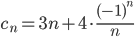 c_n=3n+4\cdot\displaystyle\frac{(-1)^n}{n}
