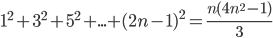 1^2+3^2+5^2+...+(2n-1)^2=\displaystyle\frac{n(4n^2-1)}{3}