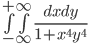 \iint_{-\infty}^{+\infty}\displaystyle\frac{dxdy}{1+x^4y^4}
