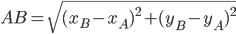 AB=\sqrt{(x_B-x_A)^2+(y_B-y_A)^2}