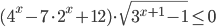 (4^x-7\cdot 2^x+12)\cdot\sqrt{3^{x+1}-1}\leq 0