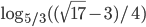 \log_{5/3}((\sqrt{17}-3)/4)