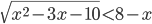 \sqrt{x^2-3x-10}<8-x