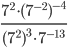 \displaystyle\frac{7^2\cdot (7^{-2})^{-4}}{(7^2)^3\cdot 7^{-13}}