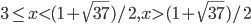 3\leq x<(1+\sqrt{37})/2, x>(1+\sqrt{37})/2