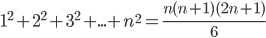 1^2+2^2+3^2+...+n^2=\displaystyle\frac{n(n+1)(2n+1)}{6}