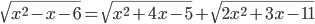 \sqrt{x^2-x-6}=\sqrt{x^2+4x-5}+\sqrt{2x^2+3x-11}