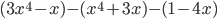 (3x^4-x)-(x^4+3x)-(1-4x)
