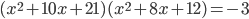 (x^2+10x+21)(x^2+8x+12)=-3