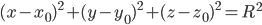 (x-x_0)^2+(y-y_0)^2+(z-z_0)^2=R^2