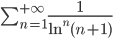 \sum_{n=1}^{+\infty} \frac{1}{\ln^n (n+1)}
