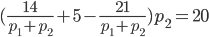 (\frac{14}{p_1+p_2}+5-\frac{21}{p_1+p_2})p_2=20