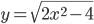 y=\sqrt{2x^2-4}
