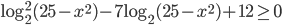 \log_2^2(25-x^2)-7\log_2(25-x^2)+12\ge0