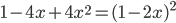 1-4x+4x^2=(1-2x)^2