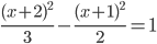 \displaystyle\frac{(x+2)^2}{3}-\frac{(x+1)^2}{2}=1