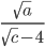 \displaystyle\frac{\sqrt{a}}{\sqrt{c}-4}