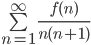 \sum\limits_{n=1}^{\infty}\displaystyle\frac{f(n)}{n(n+1)}