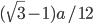 (\sqrt{3}-1)a/12