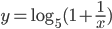 y=\log_5(1+\frac{1}{x})