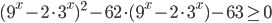 (9^x-2\cdot3^x)^2-62\cdot(9^x-2\cdot3^x)-63\ge0
