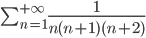 \sum_{n=1}^{+\infty} \frac{1}{n(n+1)(n+2)}