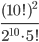 \frac{(10!)^2}{2^{10}\cdot 5!}