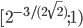 [2^{-3/(2\sqrt{2})}; 1)
