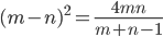 (m-n)^2=\frac{4mn}{m+n-1}