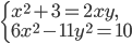 \left\{\begin{array}{l l} x^2+3=2xy,\\6x^2-11y^2=10\end{array}\right.