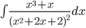 \int\frac{x^3+x}{(x^2+2x+2)^2}dx