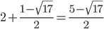 2+\displaystyle\frac{1-\sqrt{17}}{2}=\displaystyle\frac{5-\sqrt{17}}{2}