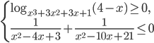 \left\{\begin{array}{l l} \log_{x^3+3x^2+3x+1}(4-x)\geq 0,\\ \displaystyle\frac{1}{x^2-4x+3}+\frac{1}{x^2-10x+21}\leq 0\end{array}\right.