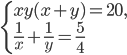 \left\{\begin{array}{l l} xy(x+y)=20,\\\frac{1}{x}+\frac{1}{y}=\frac{5}{4}\end{array}\right.