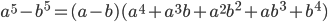 a^5-b^5=(a-b)(a^4+a^3b+a^2b^2+ab^3+b^4)