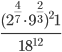 \displaystyle\frac{(2^{\frac{4}{7}}\cdot 9^{\frac{2}{3}})^21}{18^{12}}
