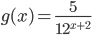 g(x)=\frac{5}{12^{x+2}}