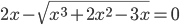 2x-\sqrt{x^3+2x^2-3x}=0