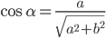 \cos\alpha=\frac{a}{\sqrt{a^2+b^2}}
