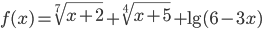 f(x)=\sqrt[7]{x+2}+\sqrt[4]{x+5}+\lg (6-3x)