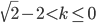 \sqrt{2}-2<k\leq 0