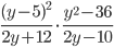 \displaystyle \frac{(y-5)^2}{2y+12}\cdot\frac{y^2-36}{2y-10}