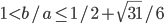 1<b/a\leq 1/2+\sqrt{31}/6