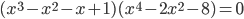 (x^3-x^2-x+1)(x^4-2x^2-8)=0