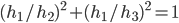(h_1/h_2)^2+(h_1/h_3)^2=1