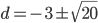 d=-3\pm\sqrt{20}