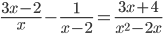 \frac{3x-2}{x}-\frac{1}{x-2}=\frac{3x+4}{x^2-2x}