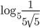 \log_5{\displaystyle\frac{1}{5\sqrt{5}}}